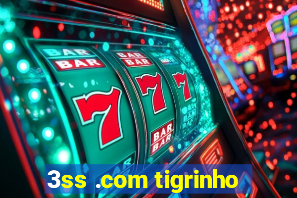 3ss .com tigrinho